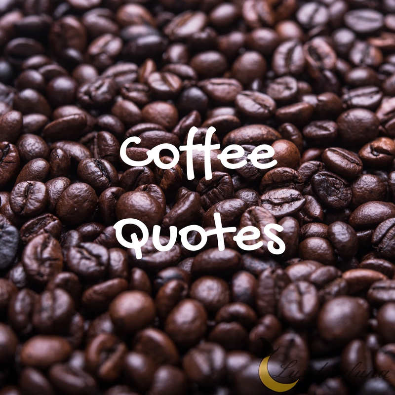 coffee quotes luzdelaluna