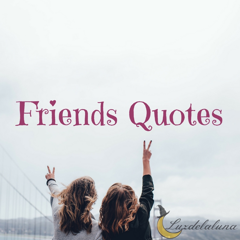 friends quotes luzdelaluna