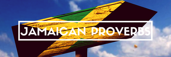 jamaican proverbs