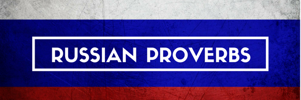 russian proverbs