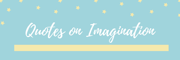 quotes on imagination